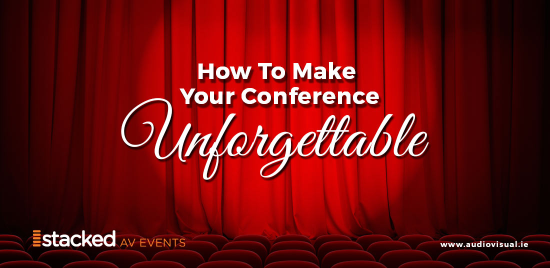 How to Make your Conference Unforgettable - Stacked AV Events